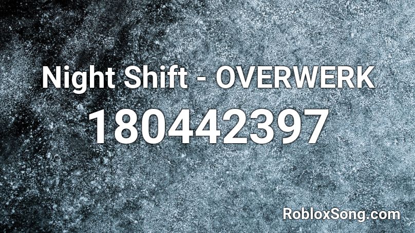 Night Shift - OVERWERK Roblox ID