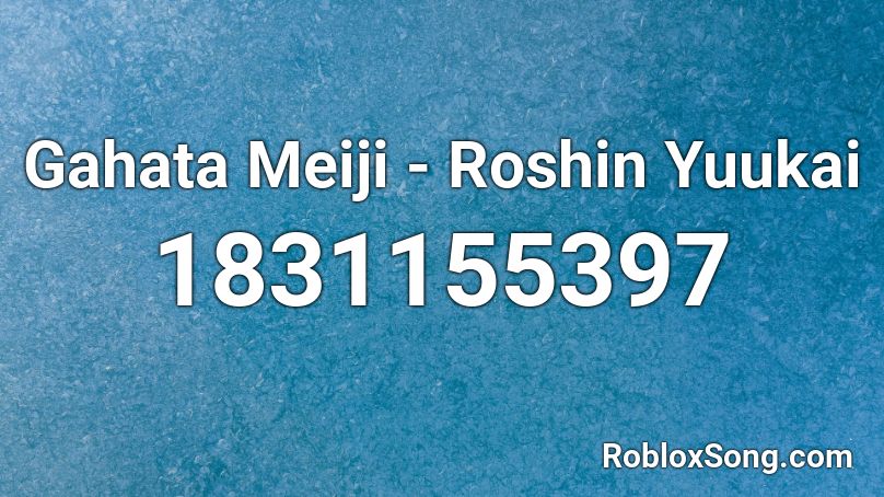 Gahata Meiji - Roshin Yuukai Roblox ID