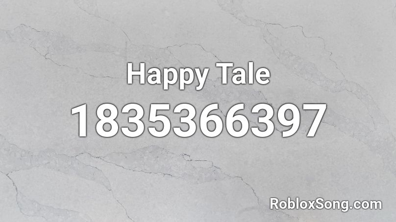 Happy Tale Roblox ID