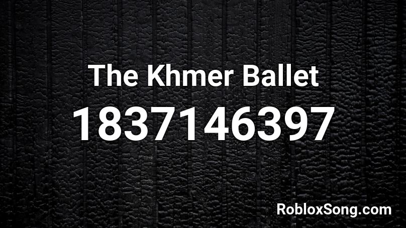 The Khmer Ballet Roblox ID