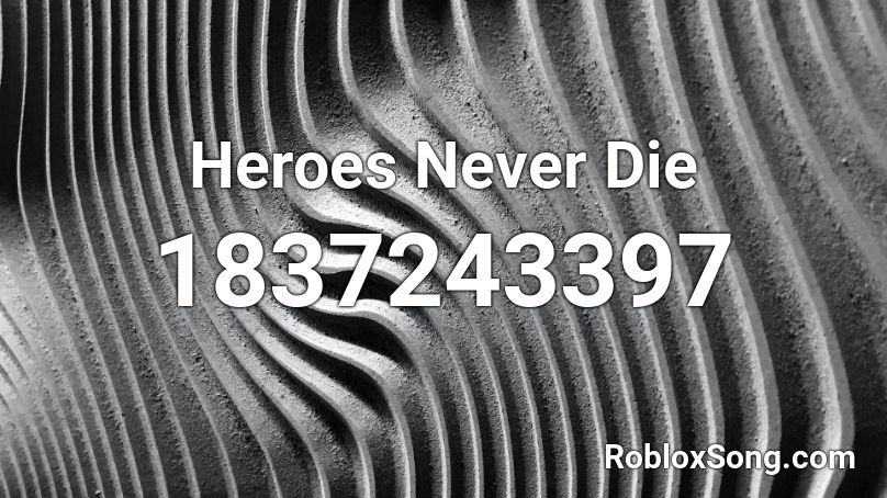 Heroes Never Die Roblox ID