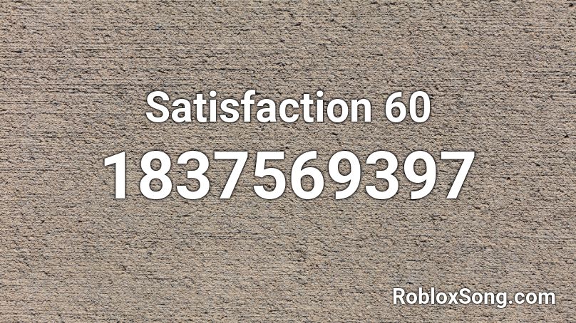 Satisfaction 60 Roblox ID