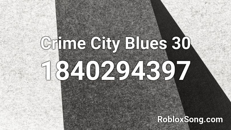 Crime City Blues 30 Roblox ID