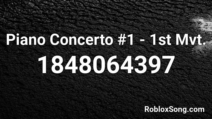 Piano Concerto #1 - 1st Mvt. Roblox ID