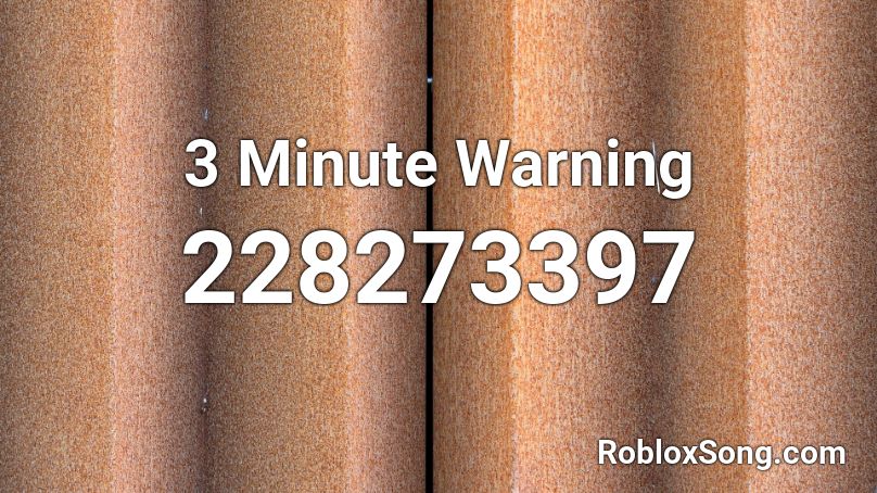 3 Minute Warning Roblox ID