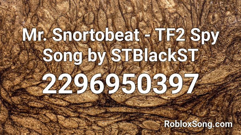 Mr Snortobeat Tf2 Spy Song By Stblackst Roblox Id Roblox Music Codes - tf2 song roblox id