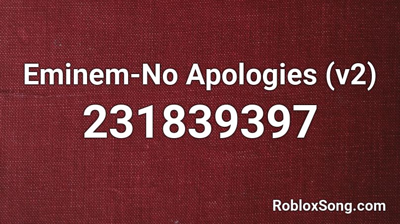 Eminem-No Apologies (v2) Roblox ID