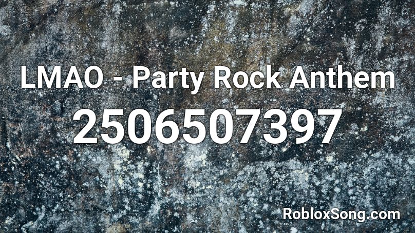 Lmao Party Rock Anthem Roblox Id Roblox Music Codes - party rock anthem roblox song id