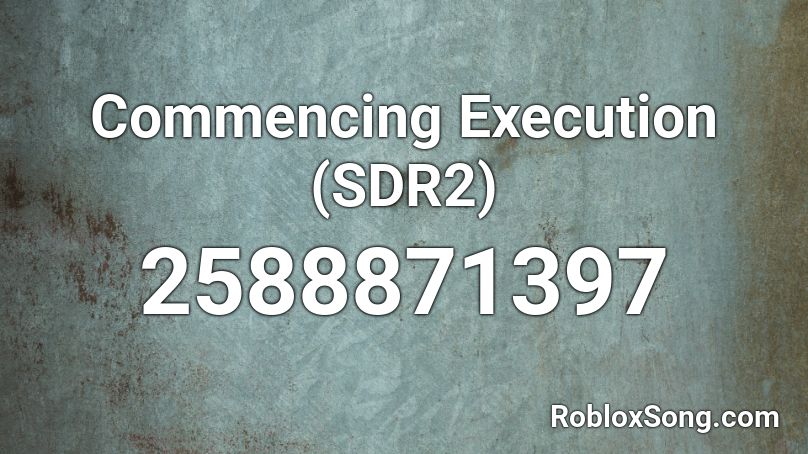 Commencing Execution (SDR2) Roblox ID