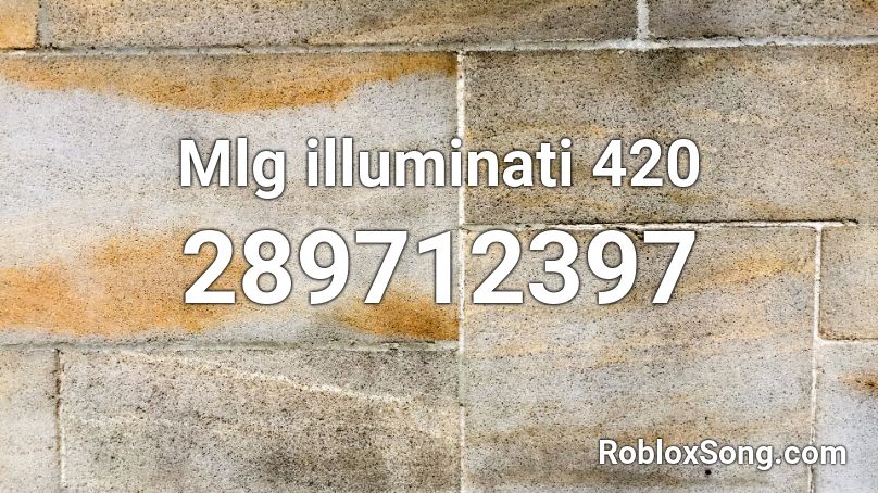 Mlg illuminati 420 Roblox ID