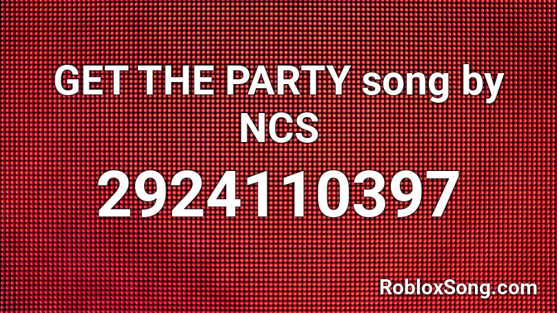 GET THE PARTY song by NCS Roblox ID