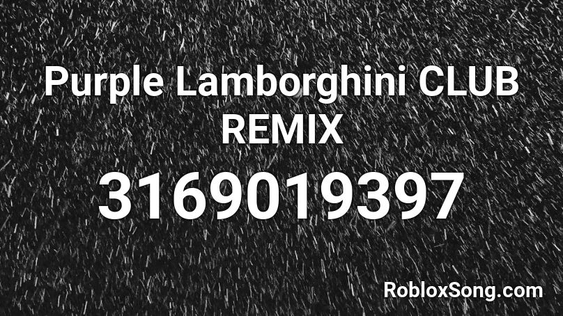 Purple Lamborghini Club Remix Roblox Id Roblox Music Codes - club roblox music codes