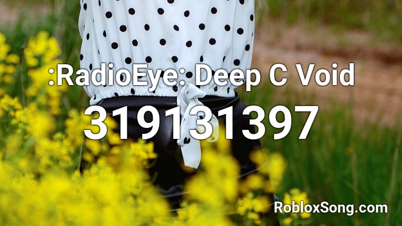 :RadioEye: Deep C Void Roblox ID