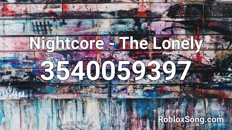 Nightcore The Lonely Roblox Id Roblox Music Codes - nightcore the lonely roblox id