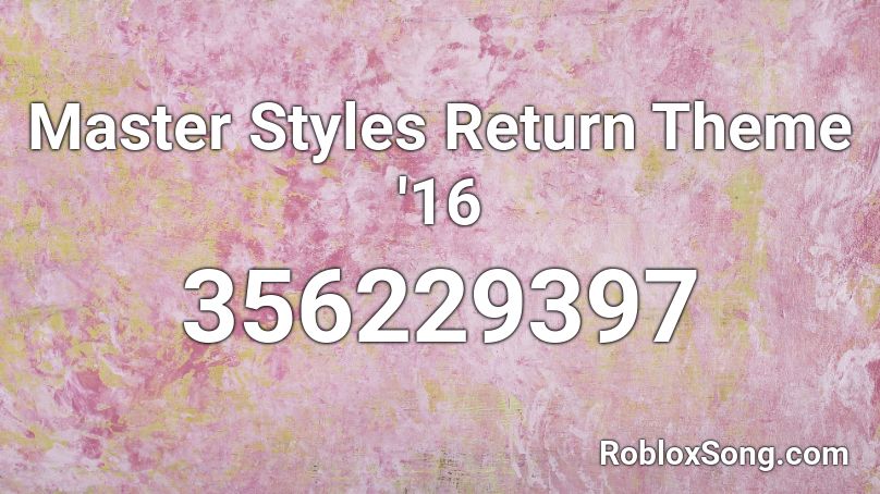 Master Styles Return Theme '16 Roblox ID