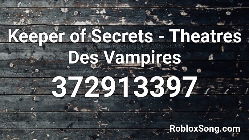 Keeper of Secrets - Theatres Des Vampires Roblox ID