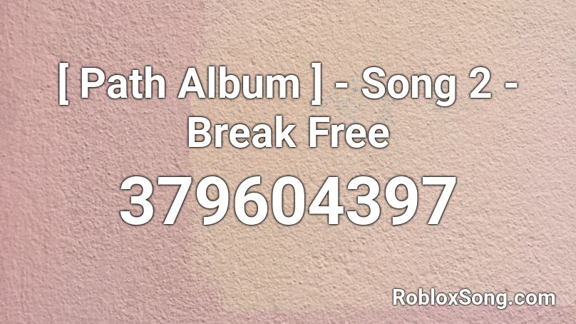 Path Album Song 2 Break Free Roblox Id Roblox Music Codes - edds crappy song remix roblox id
