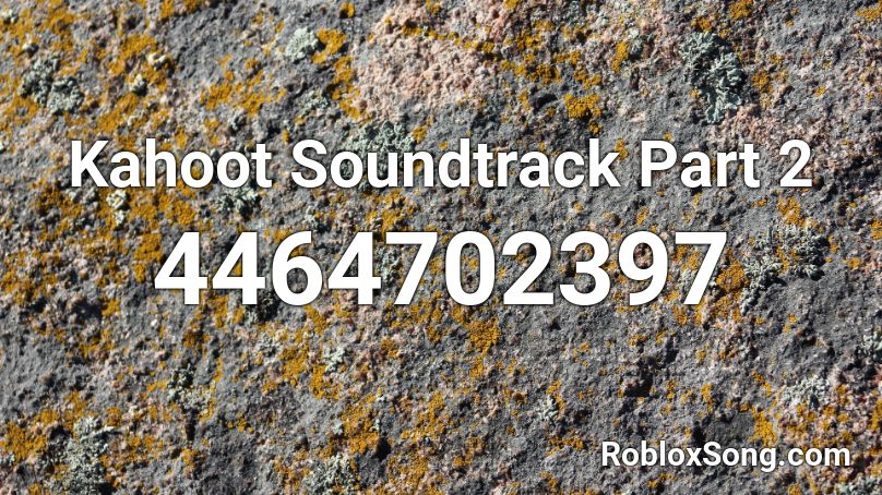 Kahoot Soundtrack Part 2 Roblox ID
