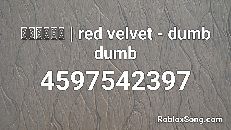 𝙖𝙫𝙪𝙝𝙄𝙨 Red Velvet Dumb Dumb Roblox Id Roblox Music Codes - fallen youth roblox id