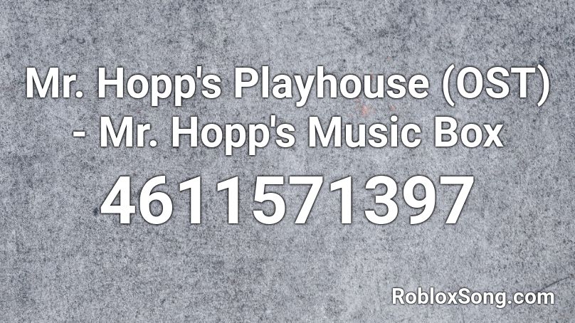 Mr Hopp S Playhouse Ost Mr Hopp S Music Box Roblox Id Roblox Music Codes - roblox music id list hop hop hop jeffy
