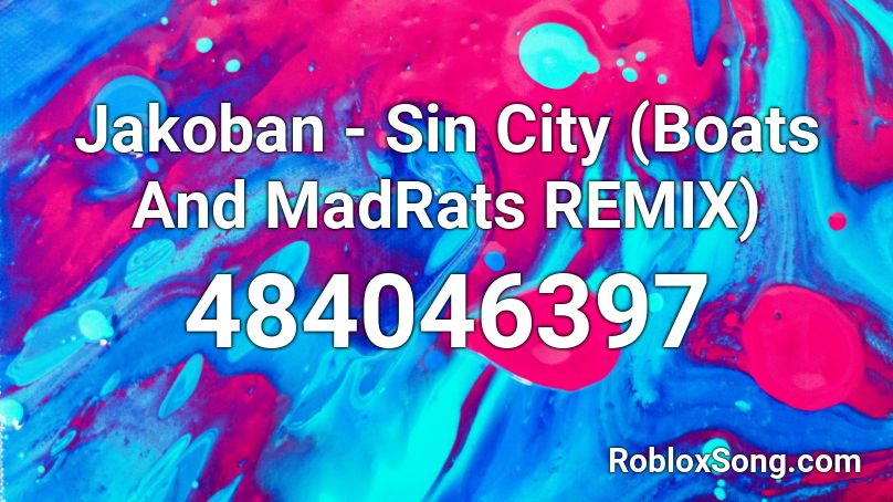 Jakoban - Sin City (Boats And MadRats REMIX) Roblox ID