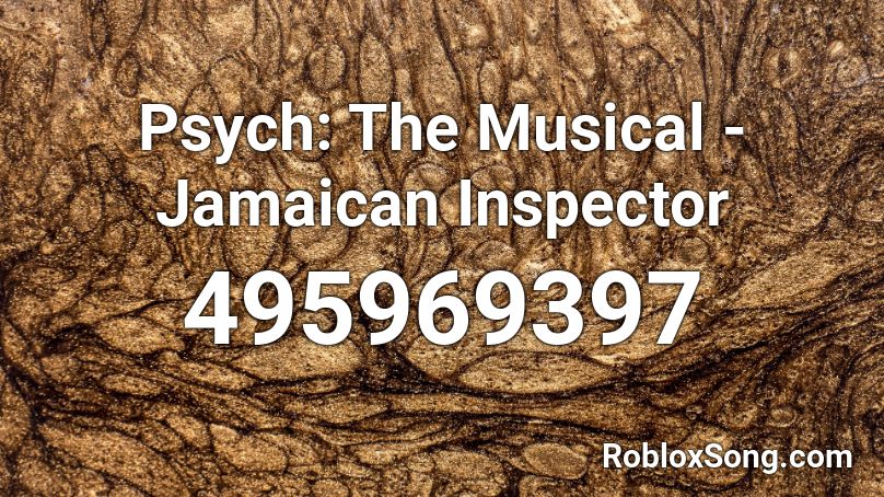 Psych: The Musical - Jamaican Inspector Roblox ID