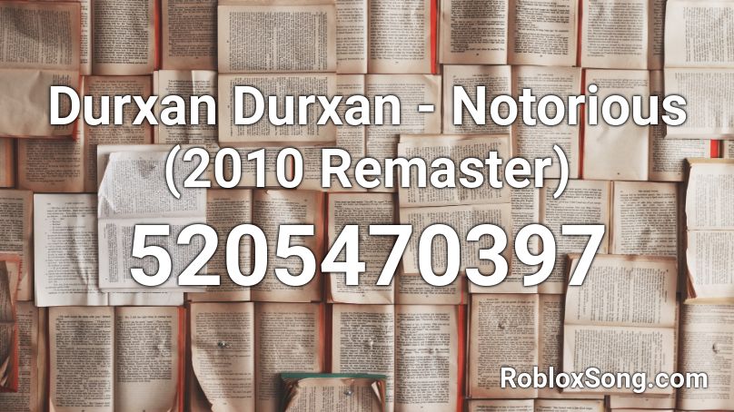 Durxan Durxan - Notorious (2010 Remaster) Roblox ID