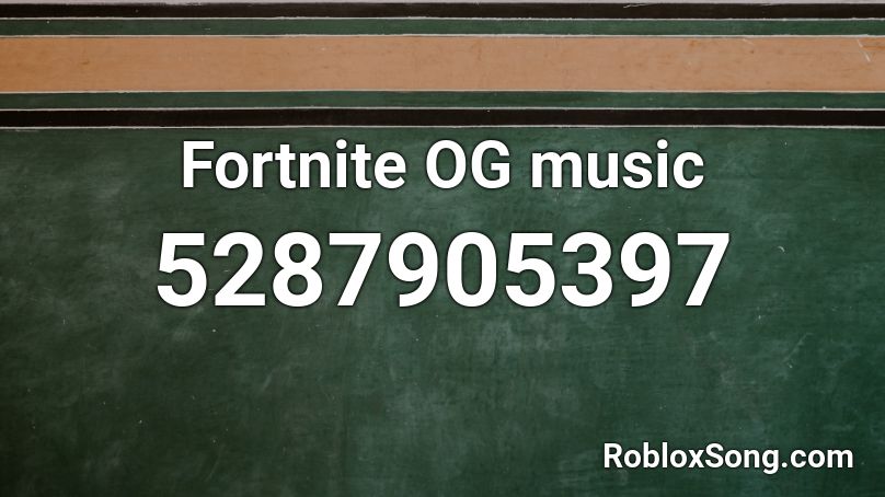 Fortnite OG music Roblox ID