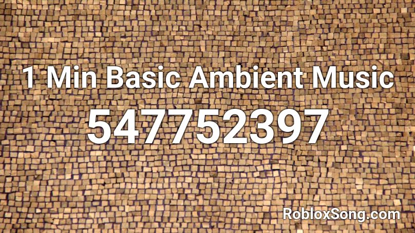 1 Min Basic Ambient Music Roblox ID