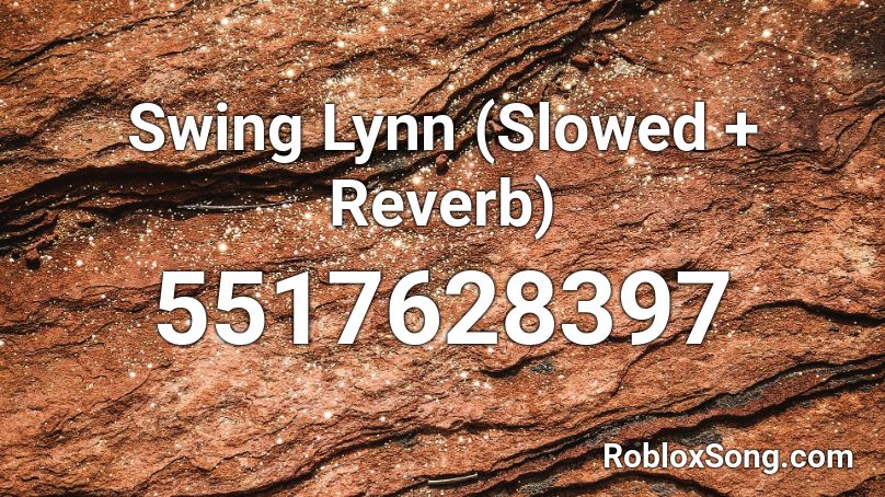 Swing Lynn Slowed Reverb Roblox ID - Roblox music codes