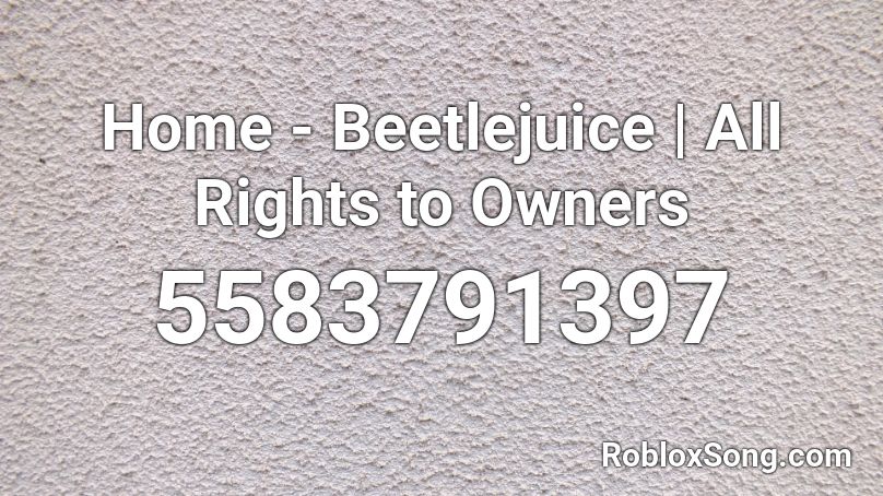Home Beetlejuice All Rights To Owners Roblox Id Roblox Music Codes - owner of roblox id