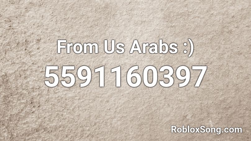 From Us Arabs :) Roblox ID