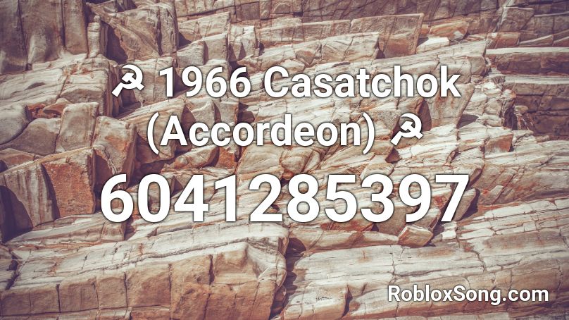 ☭ 1966 Casatchok (Accordeon) (Katyusha)☭ Roblox ID