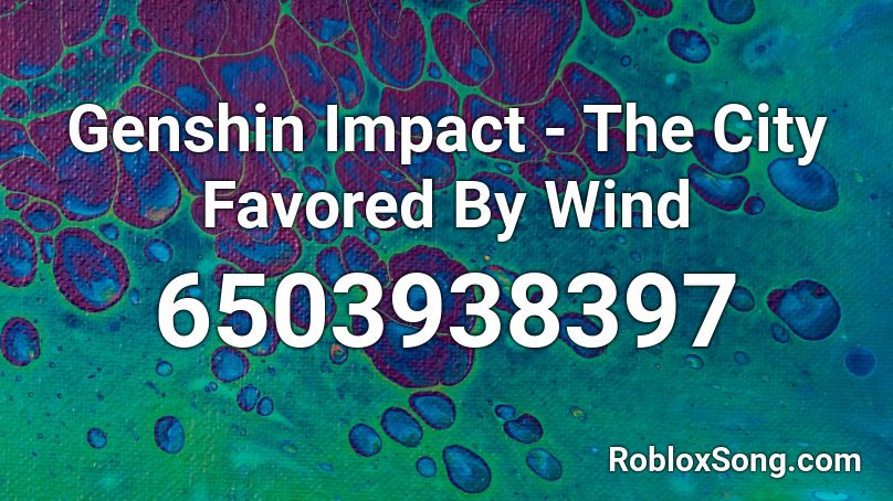 Genshin Impact - The City Favored By Wind Roblox ID