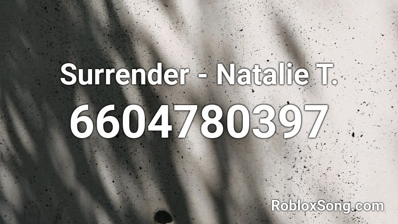 Surrender - Natalie T. Roblox ID