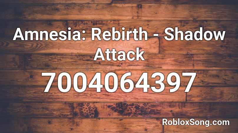 Amnesia: Rebirth - Shadow Attack Roblox ID