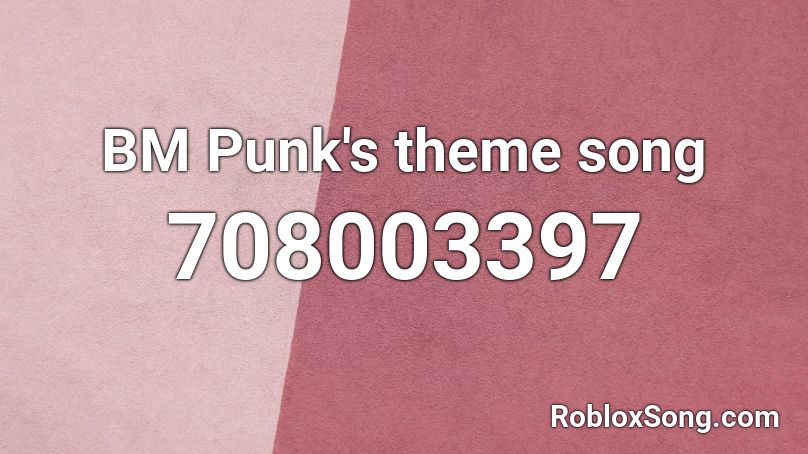 BM Punk's theme song Roblox ID