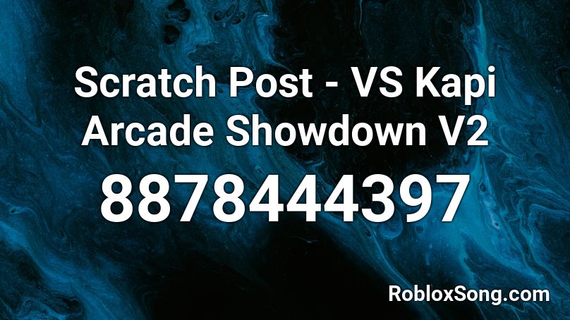 Scratch Post - VS Kapi Arcade Showdown V2 Roblox ID