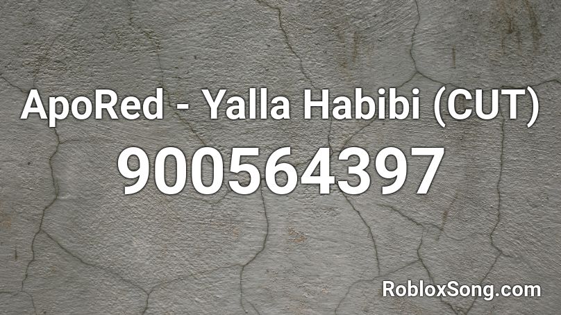 ApoRed - Yalla Habibi (CUT) Roblox ID