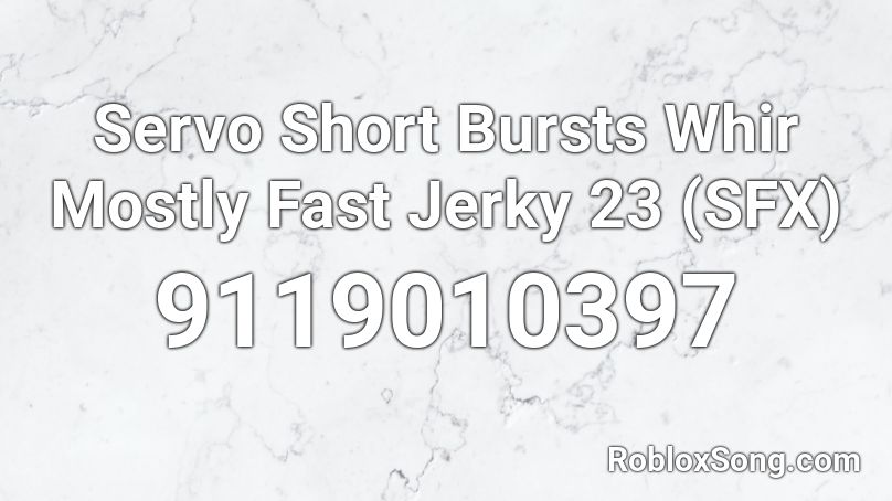 Servo Short Bursts Whir Mostly Fast Jerky 23 (SFX) Roblox ID