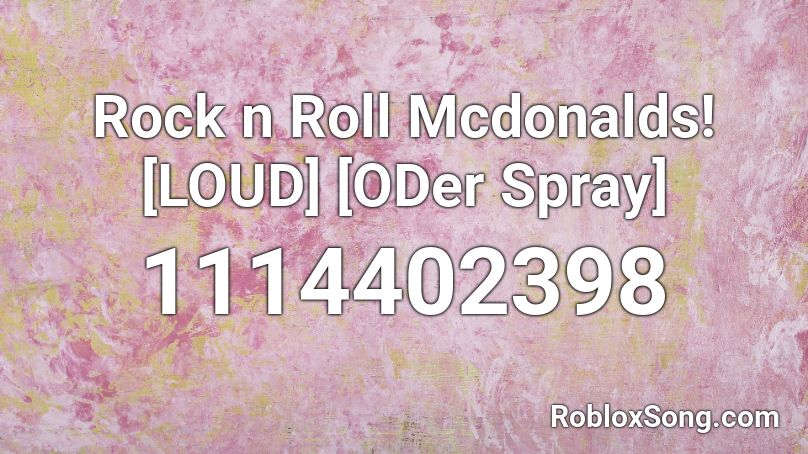 Rock N Roll Mcdonalds Loud Oder Spray Roblox Id Roblox Music Codes - roblox mcdonalds menu