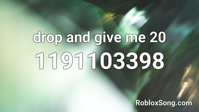 drop and give me 20 Roblox ID