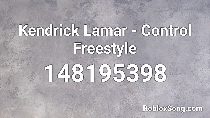 Kendrick Lamar - Control Freestyle Roblox ID