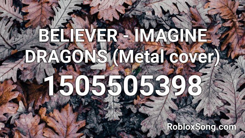 BELIEVER - IMAGINE DRAGONS (Metal cover) Roblox ID