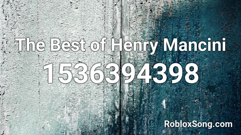 The Best of Henry Mancini  Roblox ID