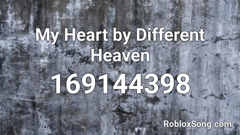 My Heart by Different Heaven Roblox ID