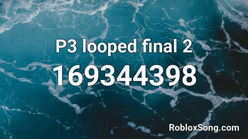 P3 looped final 2 Roblox ID