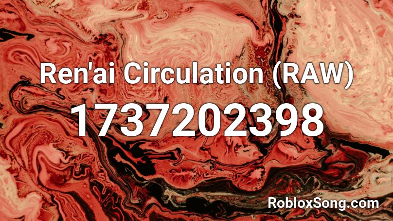  Ren'ai Circulation (RAW) Roblox ID