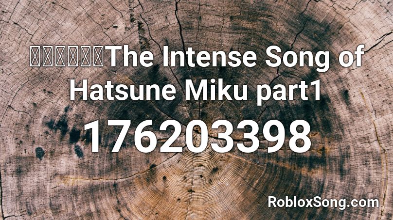 初音ミク The Intense Song Of Hatsune Miku Part1 Roblox Id Roblox Music Codes - roblox hatsune miku shirt