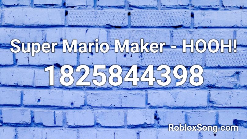 Super Mario Maker - HOOH! Roblox ID